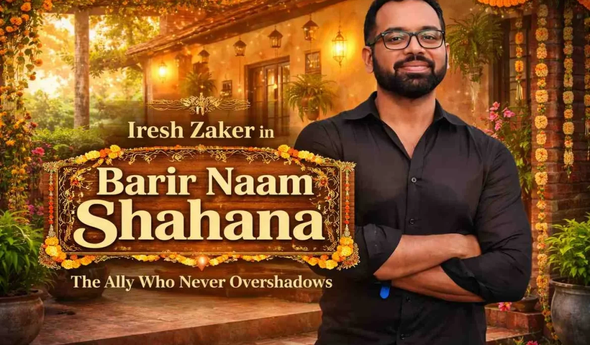 Iresh Zaker in Barir Naam Shahana